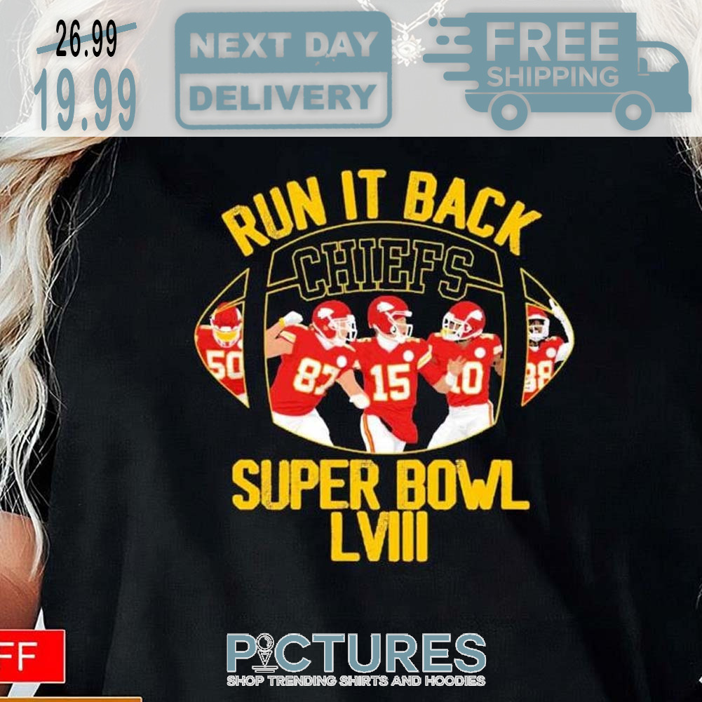 Run It Back Chiefs Super Bowl NFL Lviii Shirt