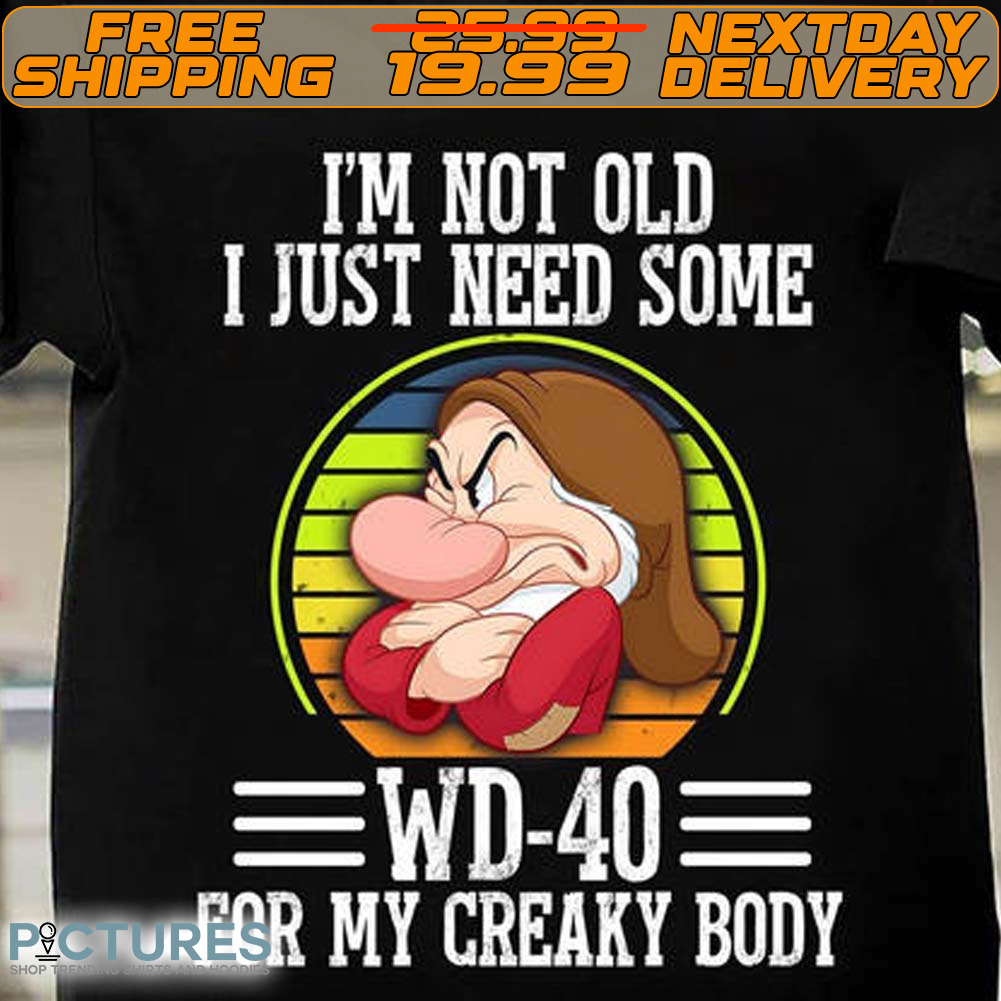 Grumpy I’m Not Old I Just Need Some WD Shirt