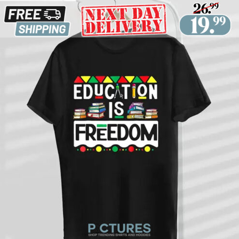 Black History Month Education Is Freedom Shirt