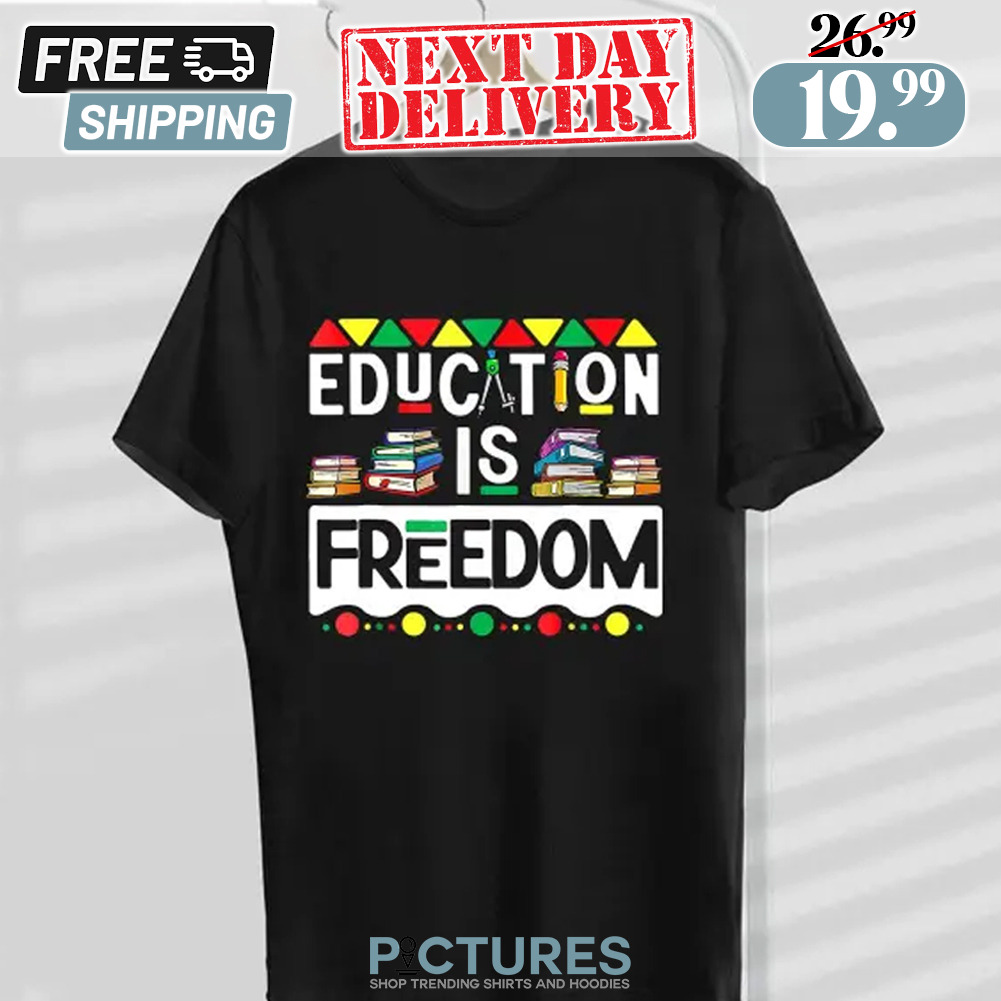Black History Month Education Is Freedom Shirt