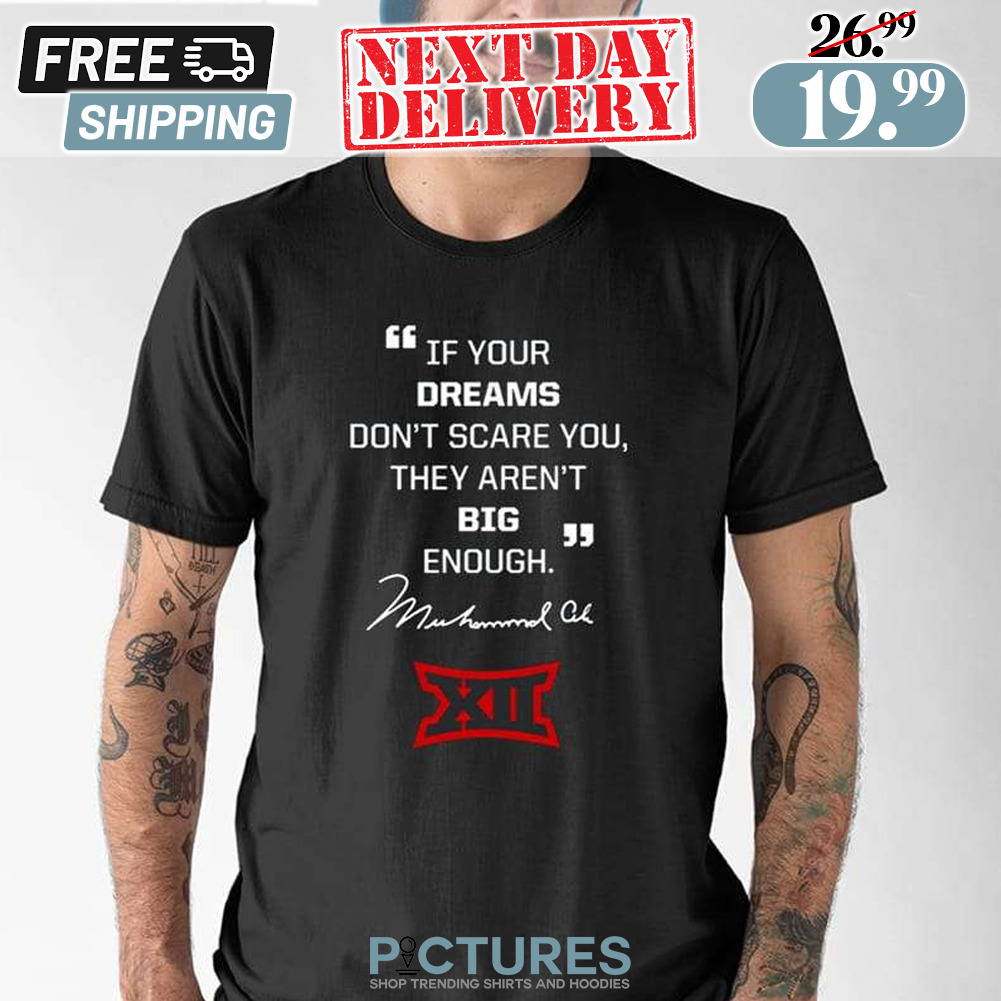 Muhammad Ali If Your Dreams Don’t Scare You They Aren’t Big Enough XII Shirt