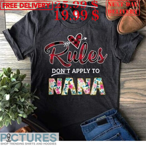 Rules Don't Apply To Nana Shirt