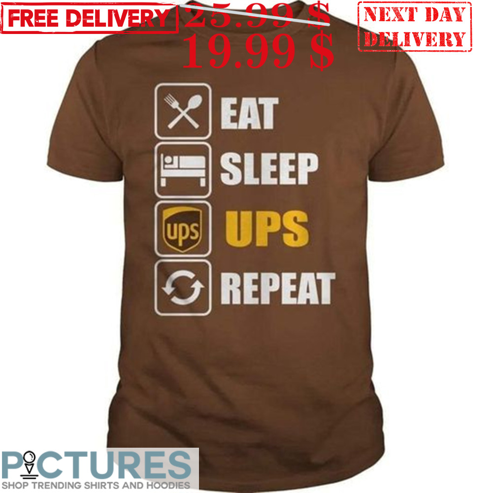 Eat Sleep Ups Ups Repeat Shirt
