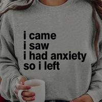 I Came I Saw I Had Anxiety So I Left Shirt