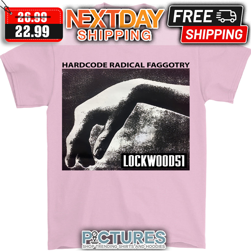 Hardcore Radical Faggotry Lockwood 51 shirt
