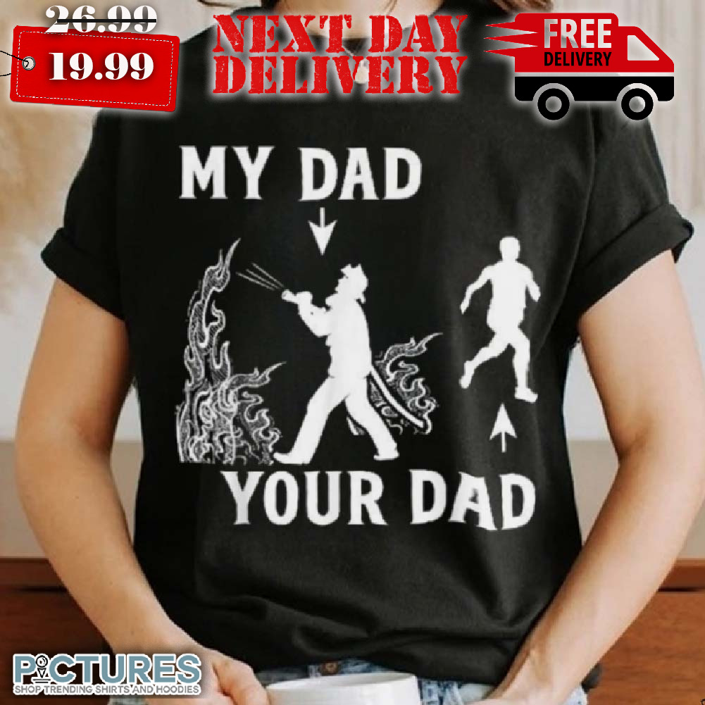 Captain Firefighter Father Funny Fireman Dad My Your Shirt