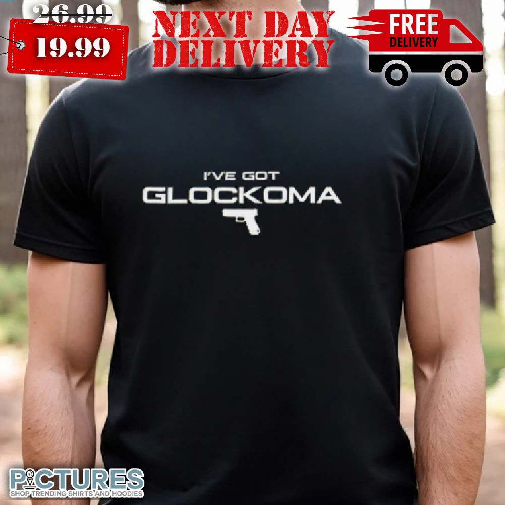 I've got Glockoma gun shirt