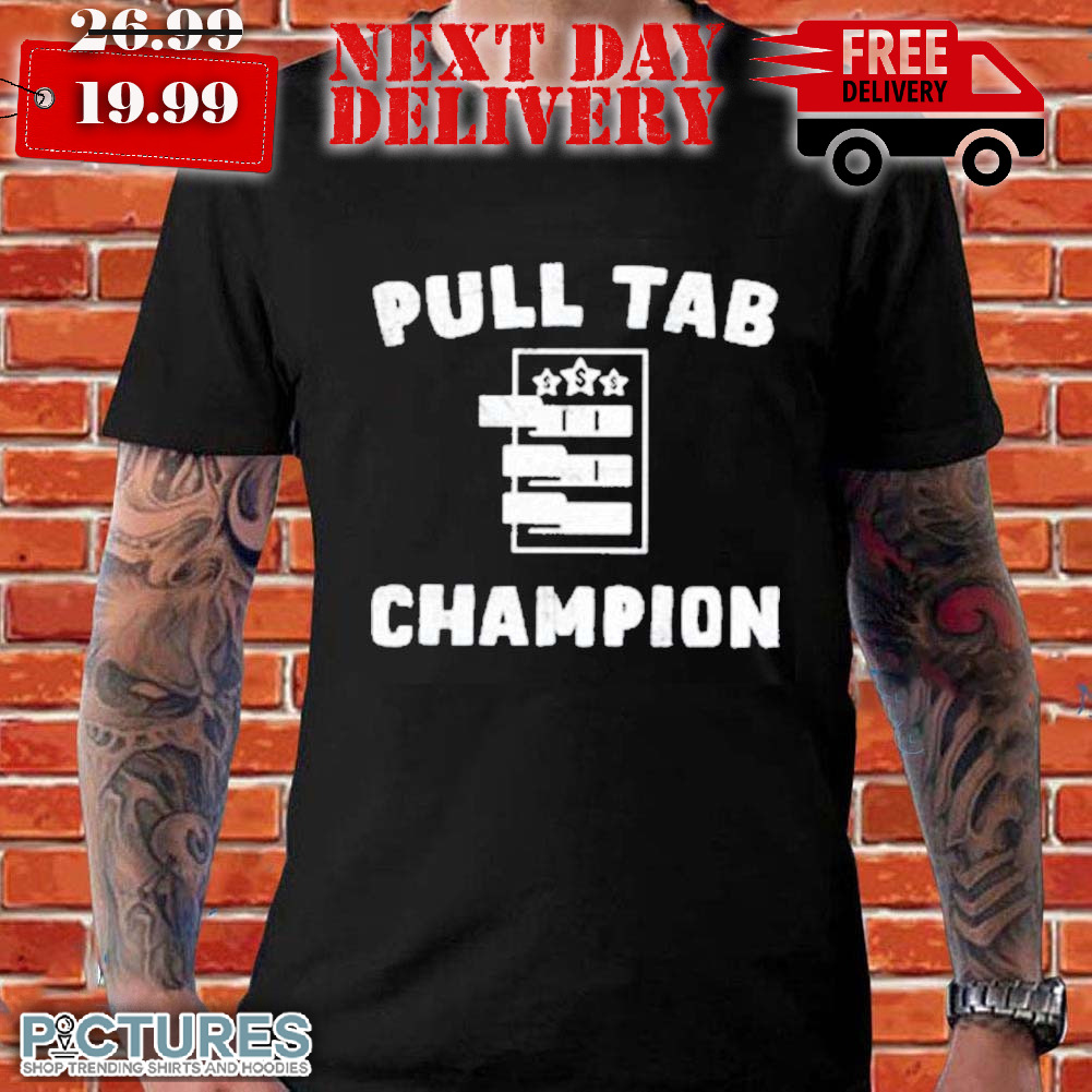 Pull Tab Champion Shirt