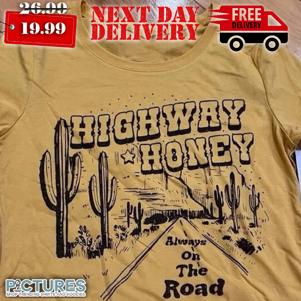 Highway Honey Always On The Road Shirt