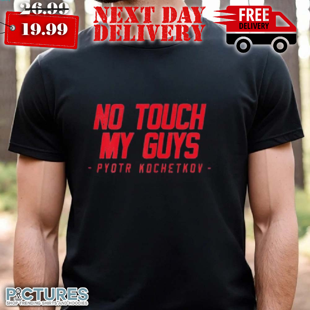 No Touch No Guy Pyotr Kochetkov Carolina Hurricanes NHL Shirt