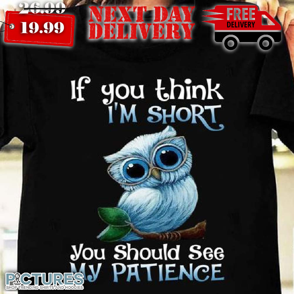 Owl I’m Not Short I’m Just More Down To Earth Than Most People Shirt