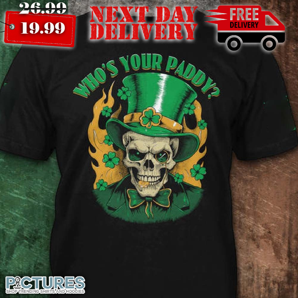 Skull Who's Your Paddy Patrick Shirt