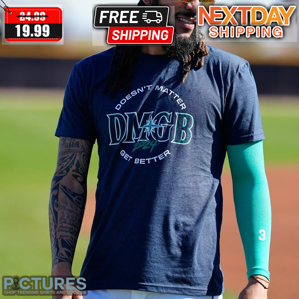 George Kirby Doesn't Matter DMGB 2024 Get Better Shirt