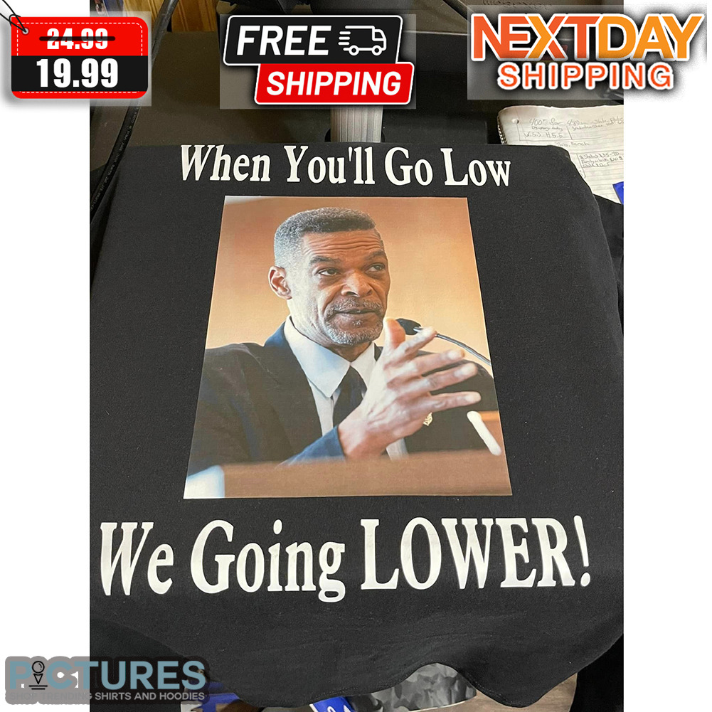 Eric Mays When You'll Go Low We Going Lower Black History Month Shirt