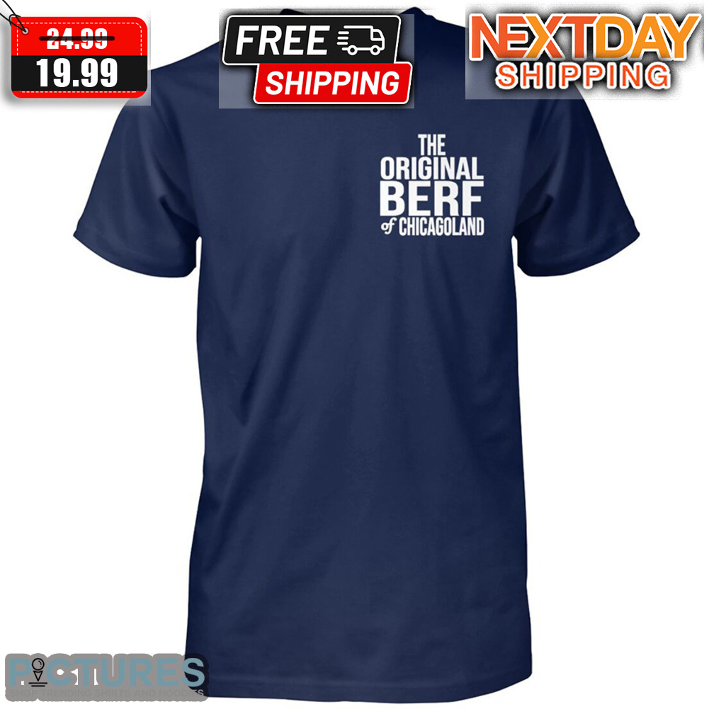 The Original Berf Of Chicagoland Shirt