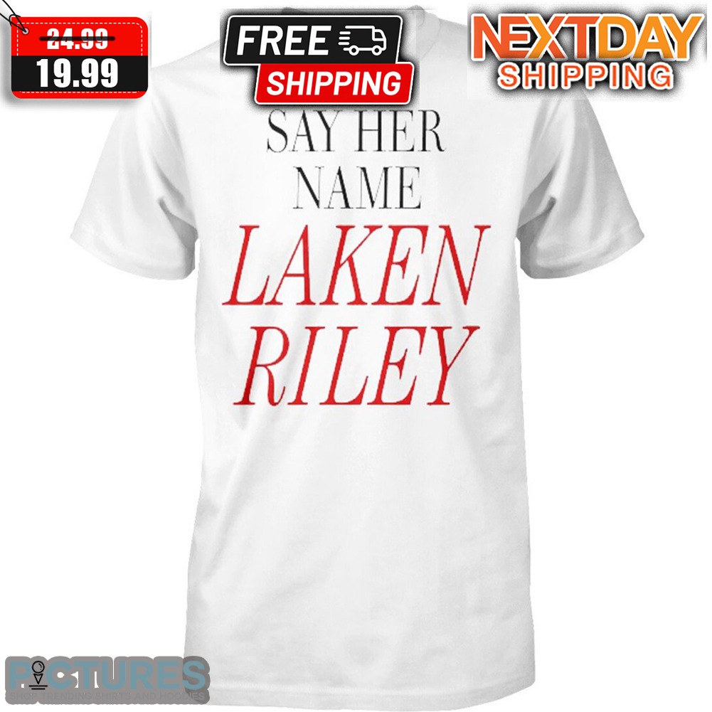 Say Her Name Laken Riley Shirt