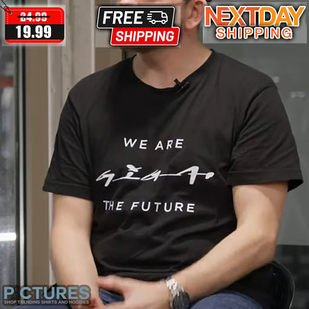 We Are Giga The Future Shirt