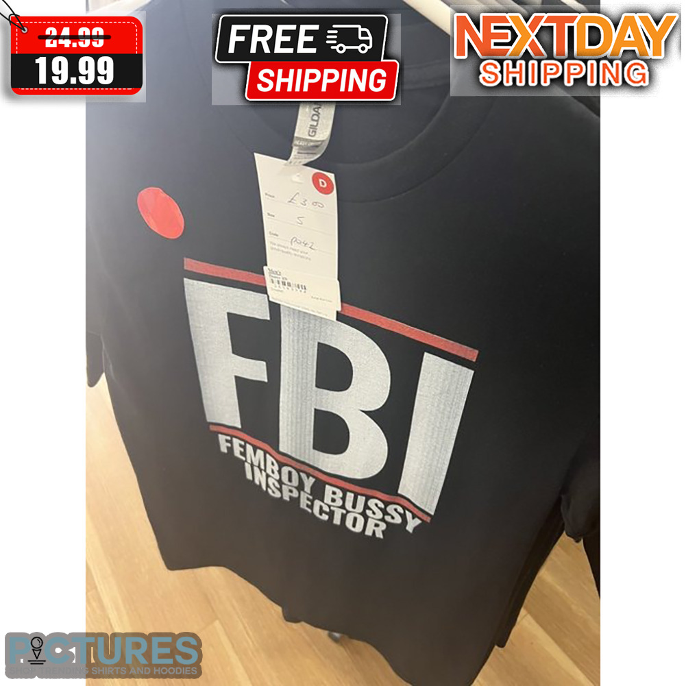 FBI Femboy Bussy Inspector Shirt