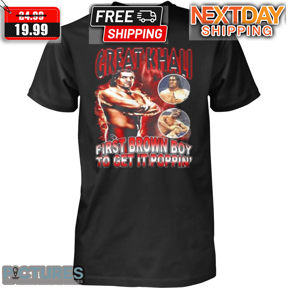 Great Khali First Brown Boy To Get It Poppin Vintage Shirt