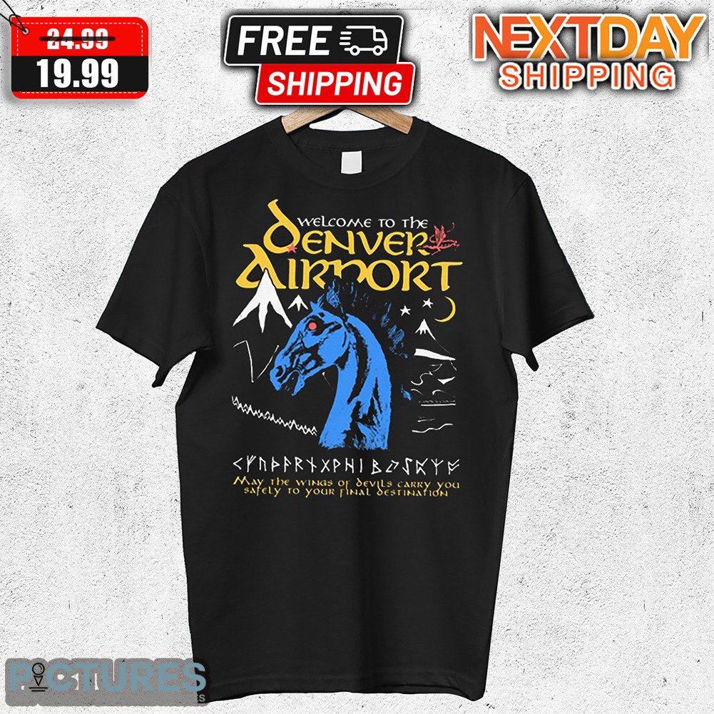 Horse Welcome To The Denver Airport Shirt