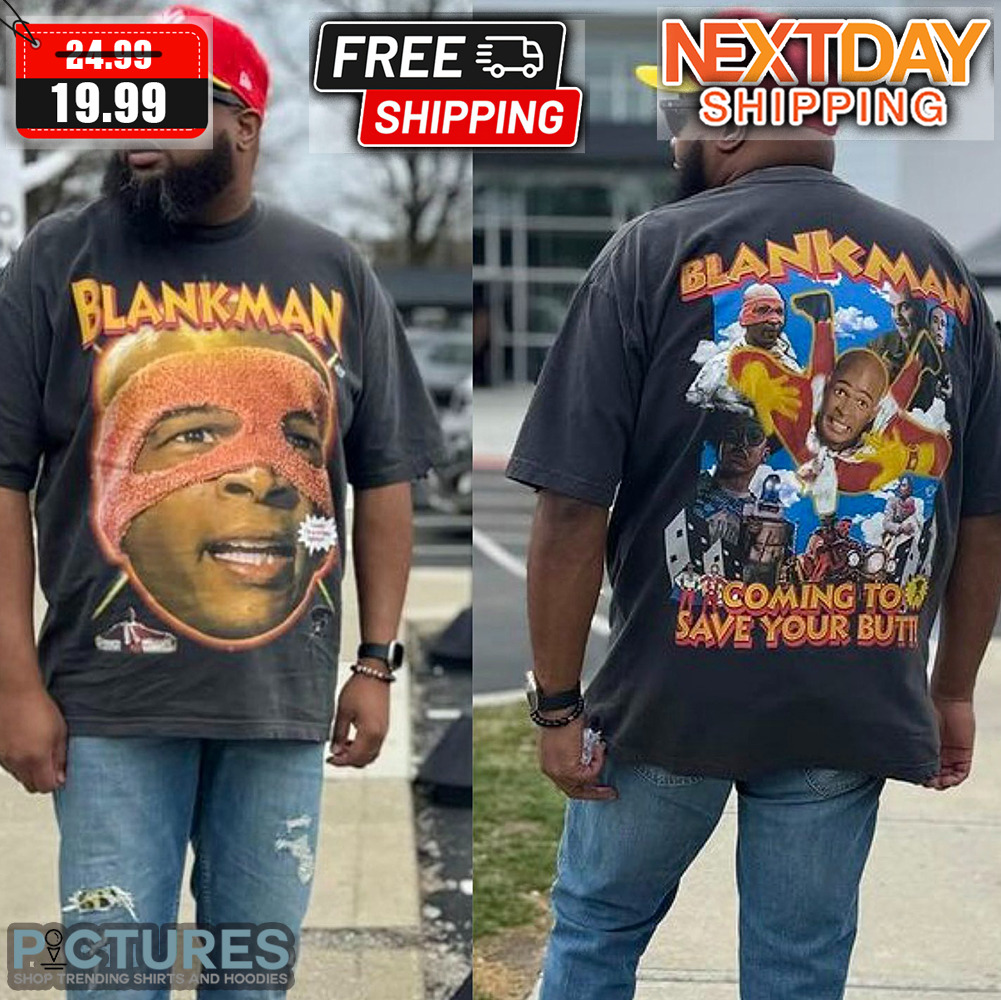 Blankman Coming To Save Your Butt Shirt