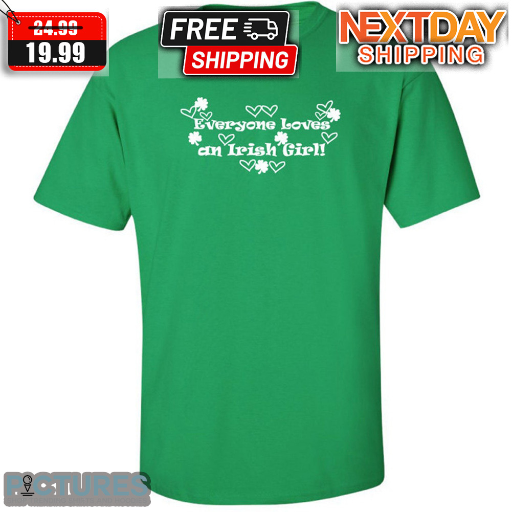 Everyone Loves An Irish Girl Shirt