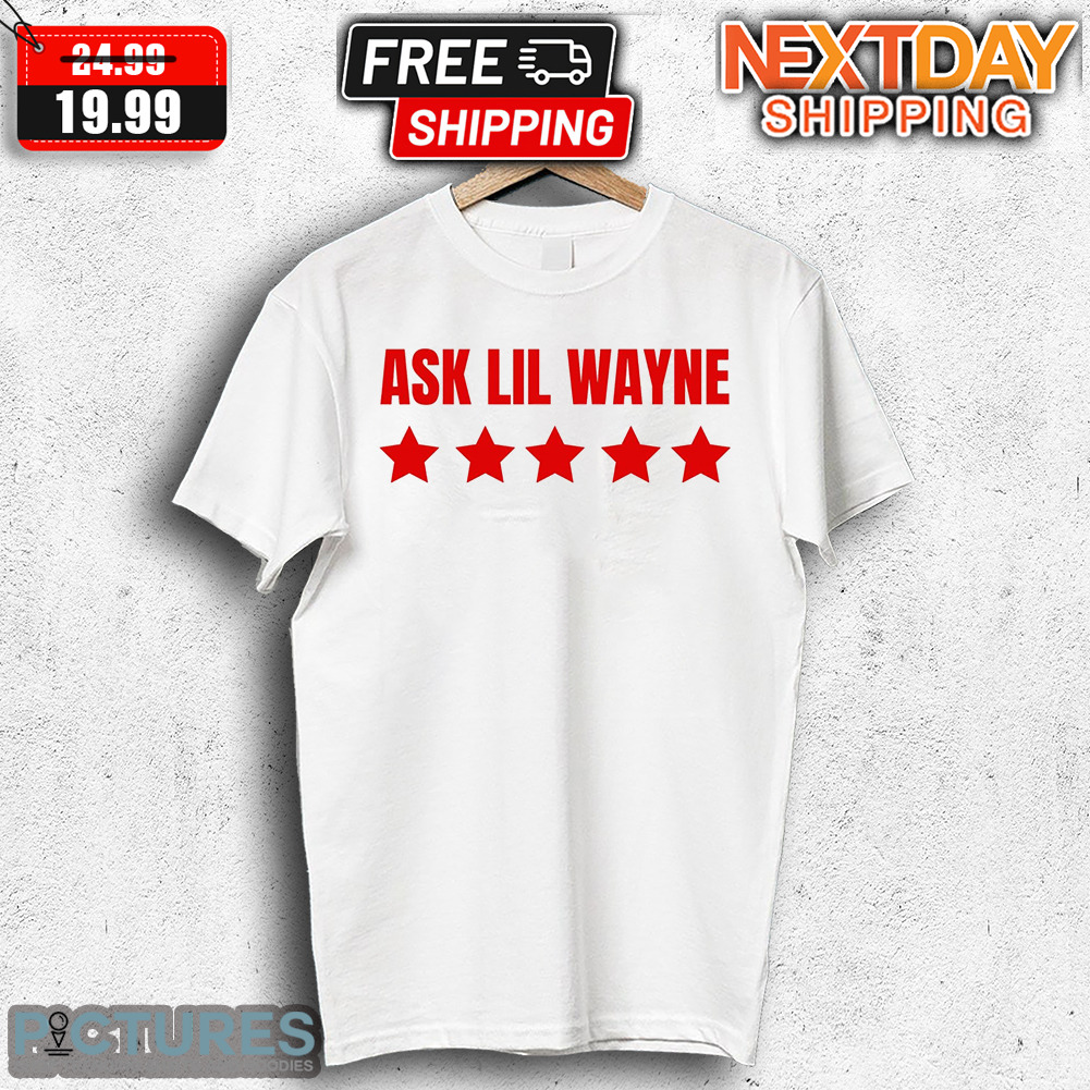 Nicki Minaj Ask Lil Wayne Shirt