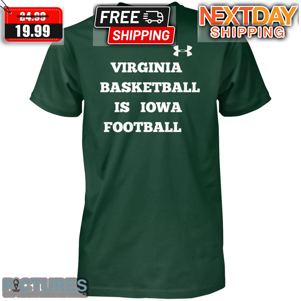 Virginia Basketball Is Iowa Football Shirt