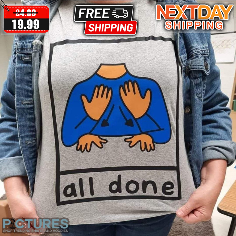 All Done Shirt