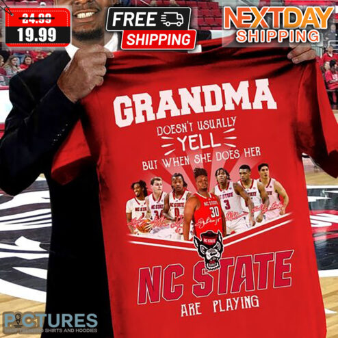 Grandma Doesn't Usually Yell But When She Does Her NC State Are Playing Shirt