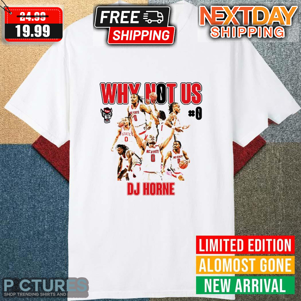 Dj Horne NC State Wolfpack NCAA Why Not Us Shirt