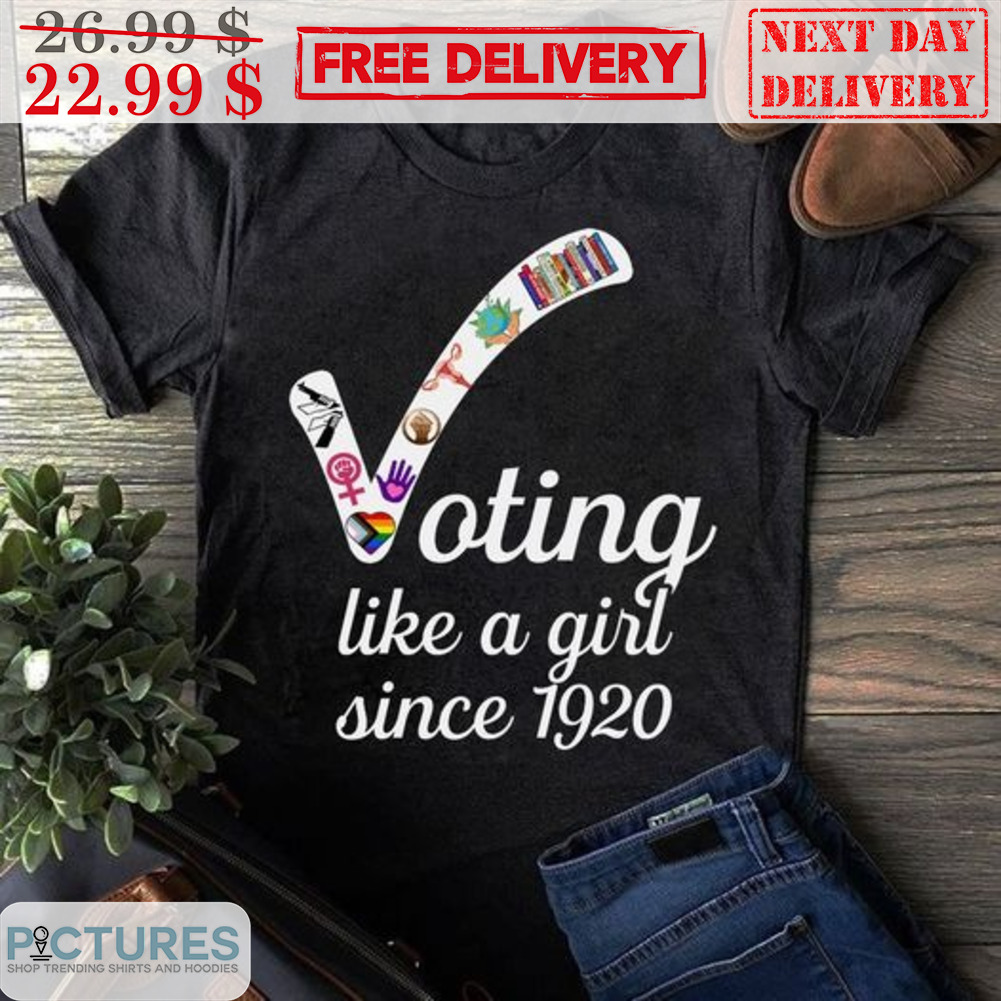 Voting Like A Girl Since 1920 Shirt