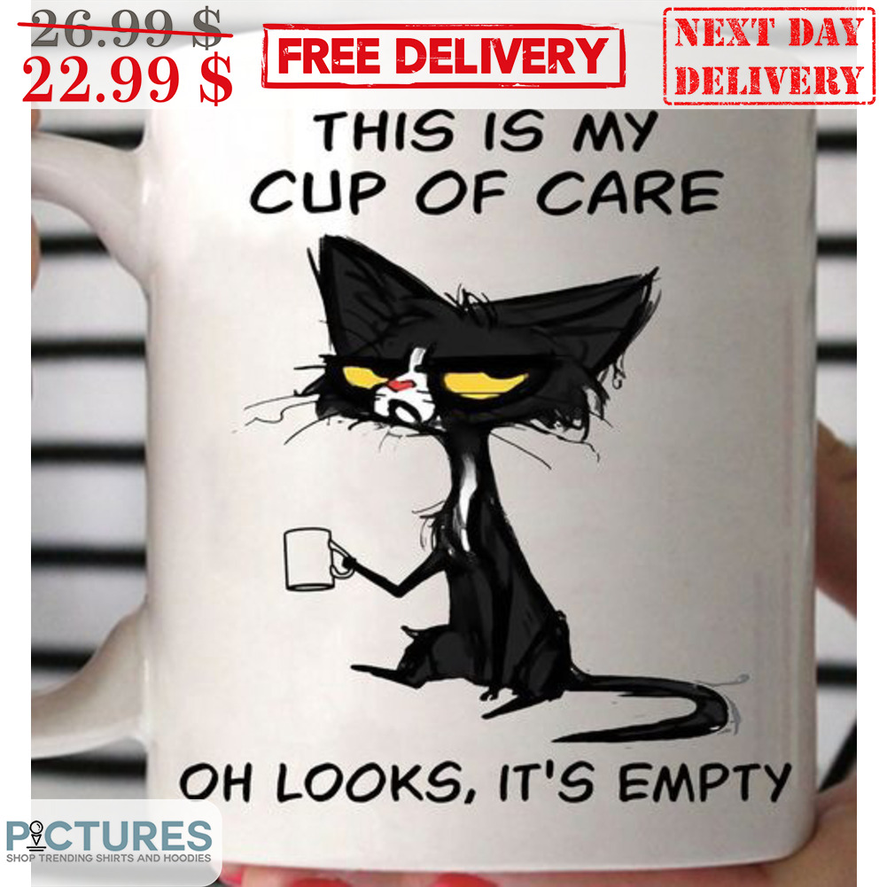 Black Cat This Is My Cup Of Care Oh Looks It's Empty Mug