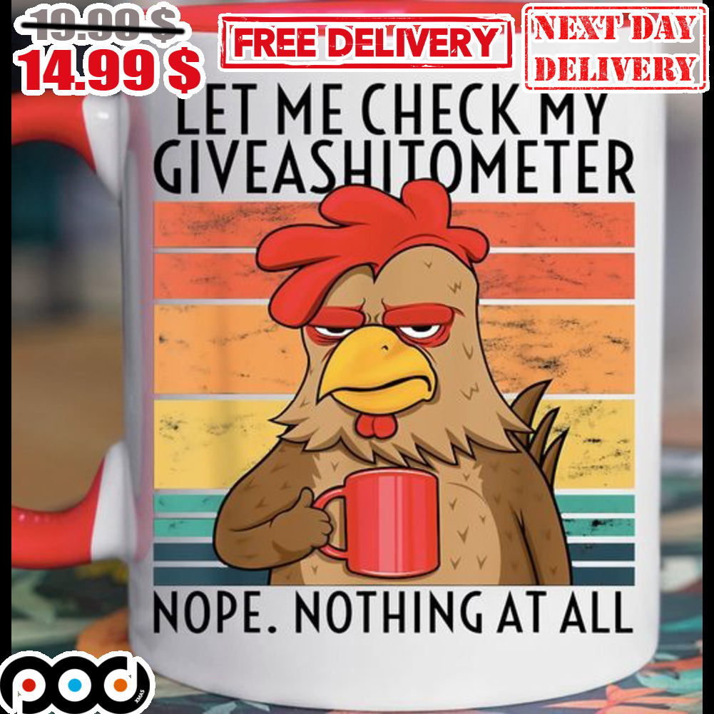 Chicken Let Me Check My Giveashitometer Nope Nothing At All Mug