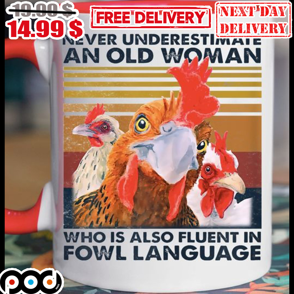 Never Underestimate An Old Woman Who is Also Fluent In Fowl Language Mug
