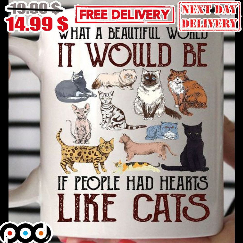 What A Beautiful World It Would Be If People Had Hearts Like Cats Mug