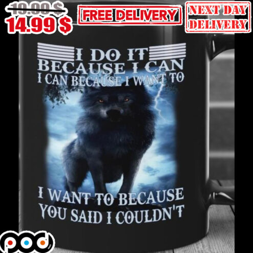 Wolf I Do It Because I Can I Can Because I Want To Mug