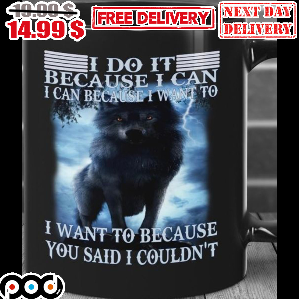 Wolf I Do It Because I Can I Can Because I Want To Mug