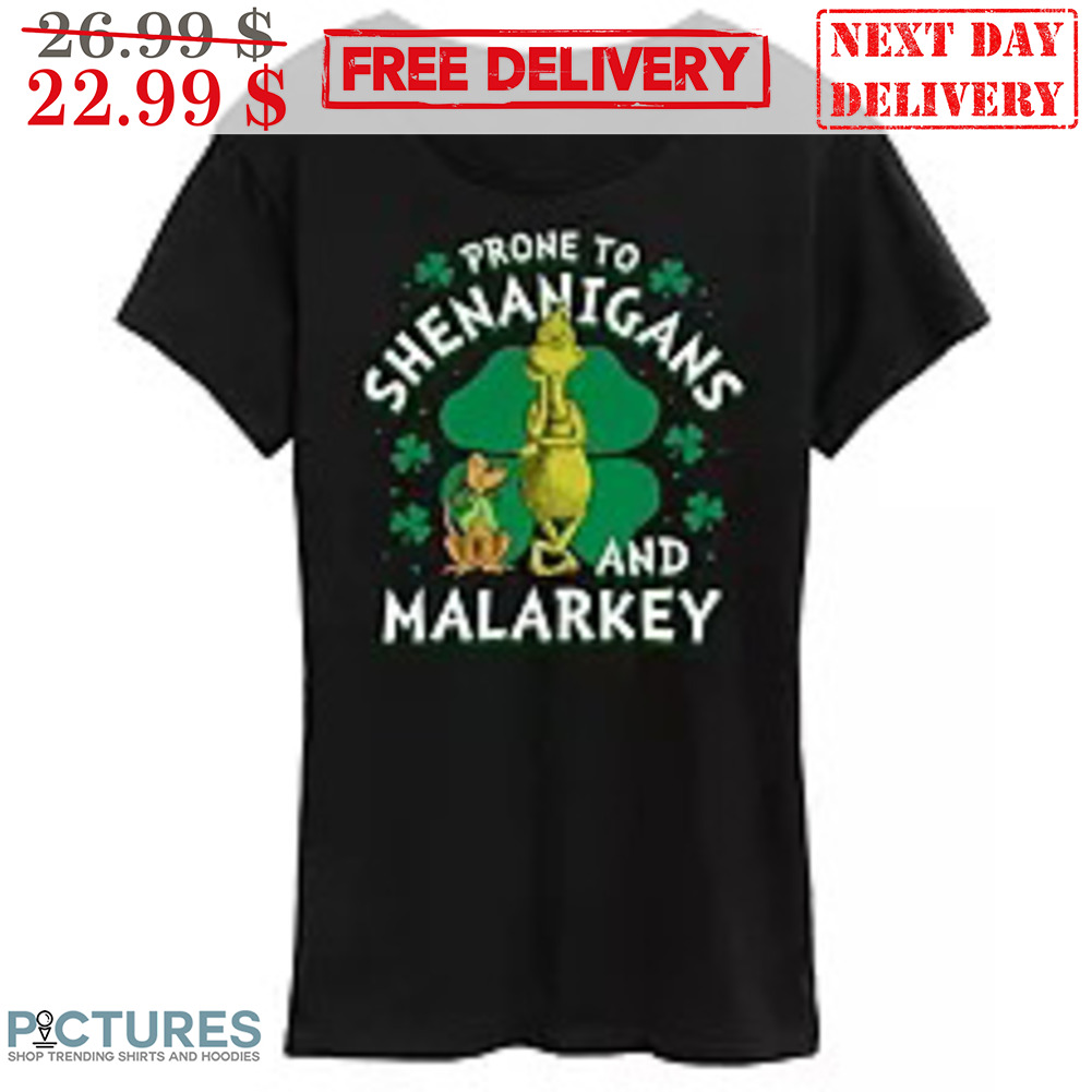 Grinch Prone To Shenanigans And Malarkey Shirt
