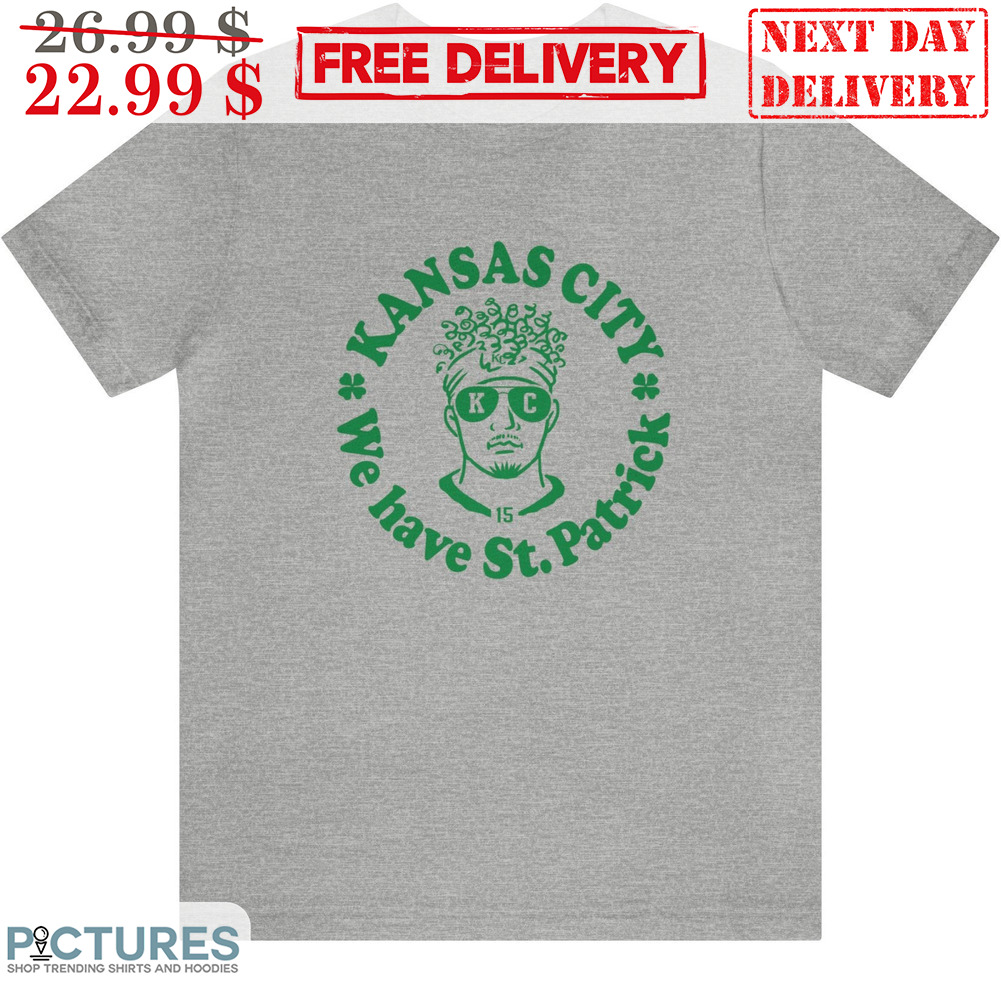 Patrick Mahomes MVP Kansas City Chiefs We Have St Patrick's Day Shirt