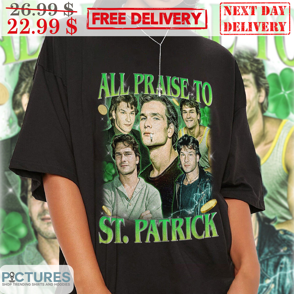 All Praise To St Patrick's Day Shirt