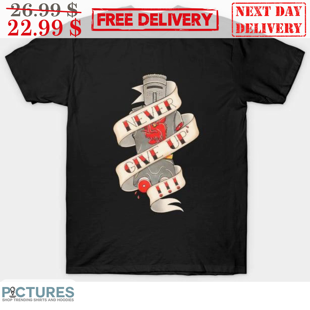 Black Knight Never Give Up Shirt