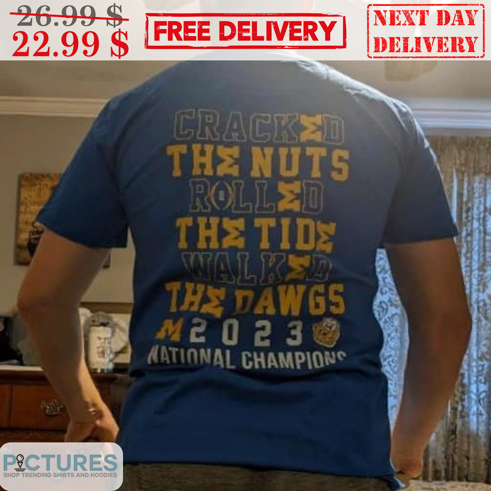 Cracked The Nuts Rolled The Tide Walked The Dawgs 2023 National Champions Shirt