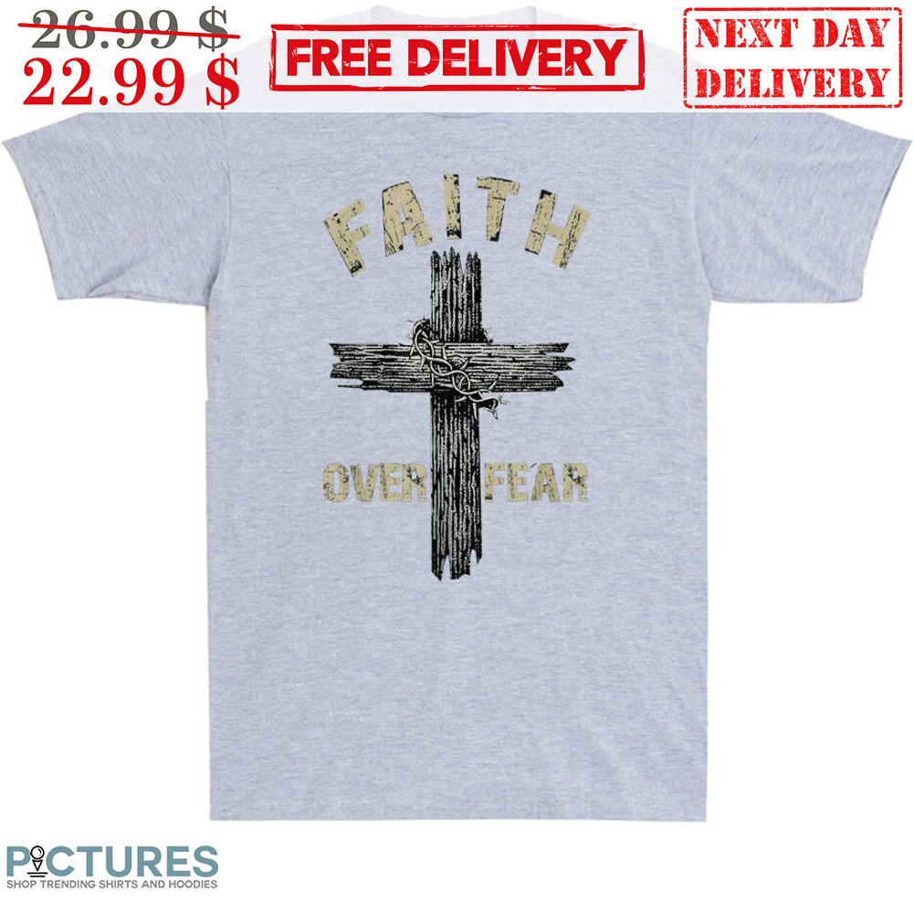Cross Faith Over Fear Vintage Shirt