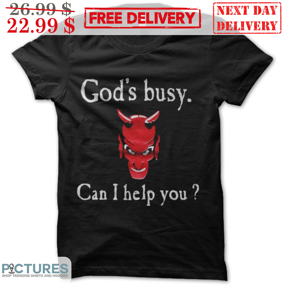 Devil God's Busy Can I Help You Shirt