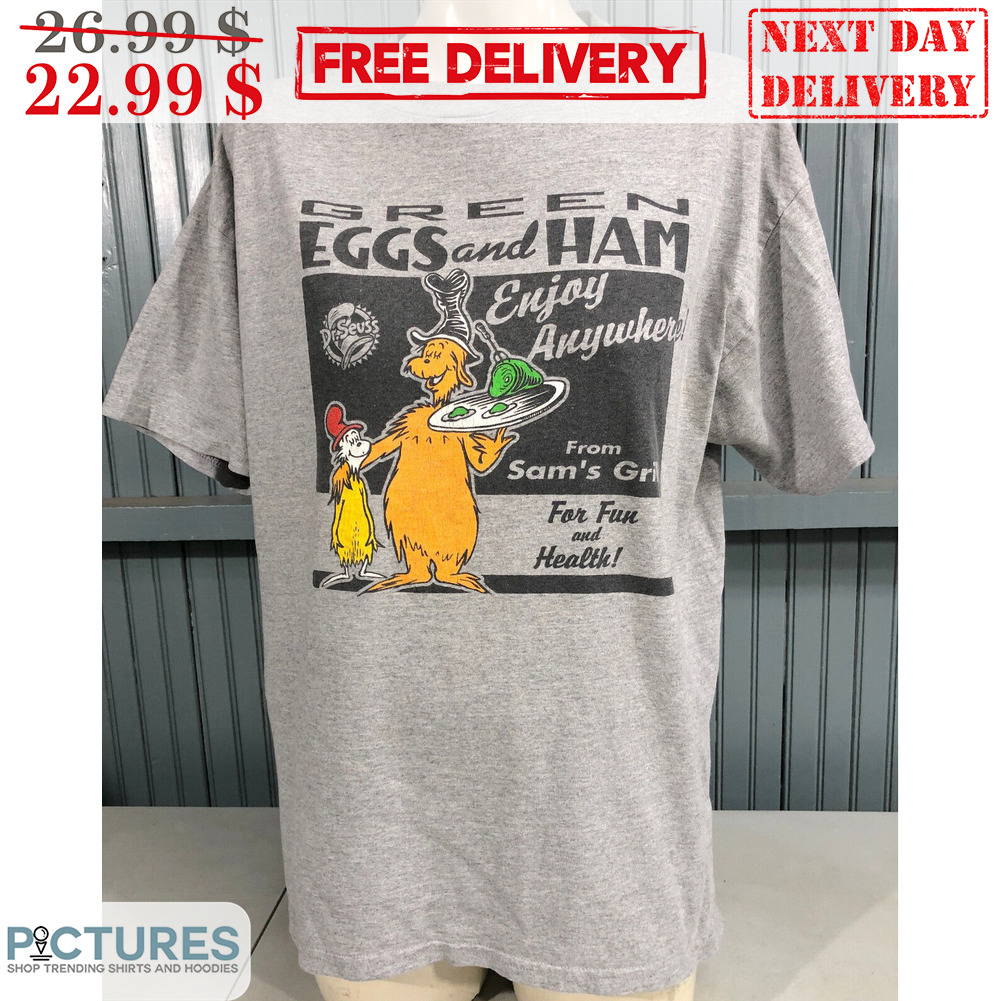 Green Eggs And Ham Enjoy Anywhere From Sam's Girl For Fun And Health Shirt