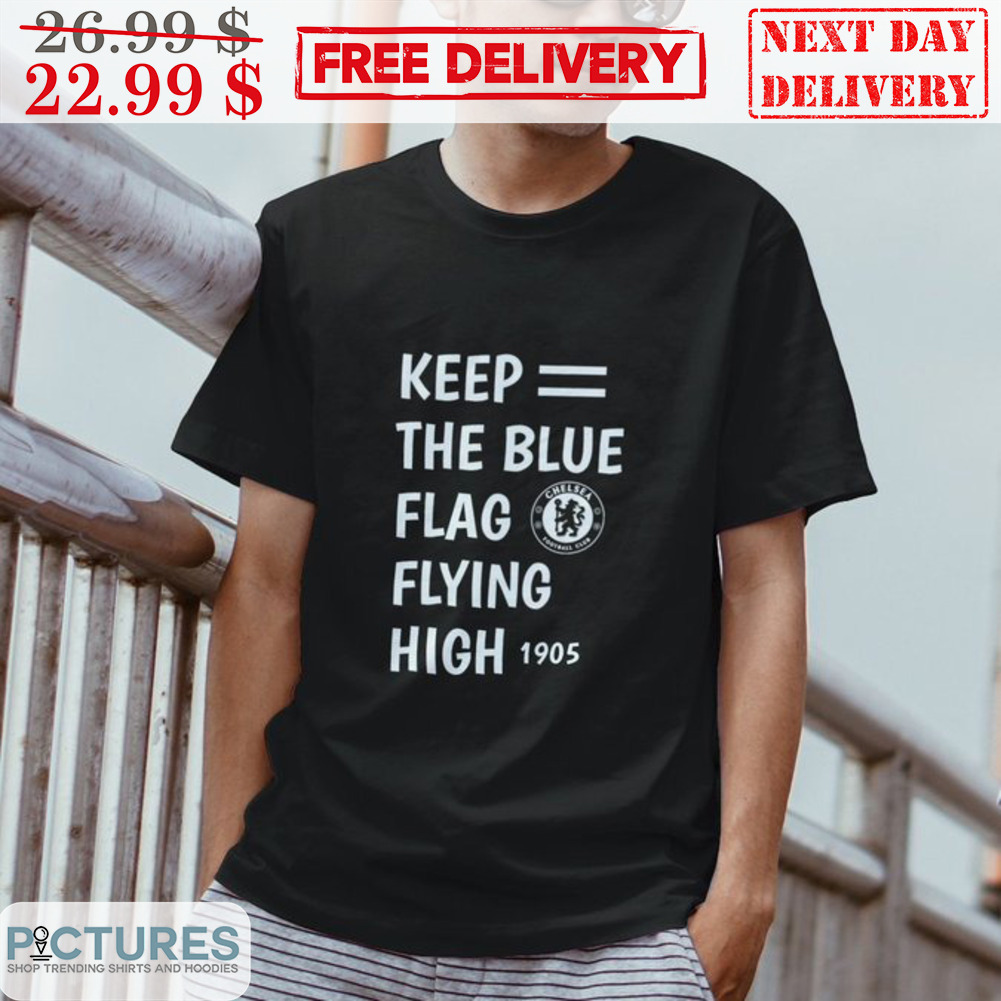 Keep The Blue Flag Flying High 1905 Shirt