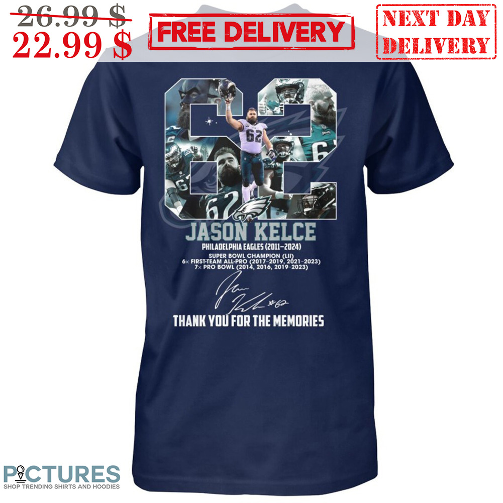 Jason Kelce 62 Philadelphia Eagles Signature Thank You For The Memories Shirt
