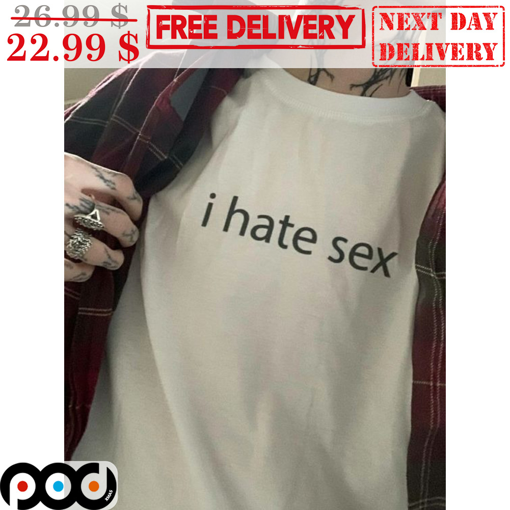 I Hate Sex Shirt