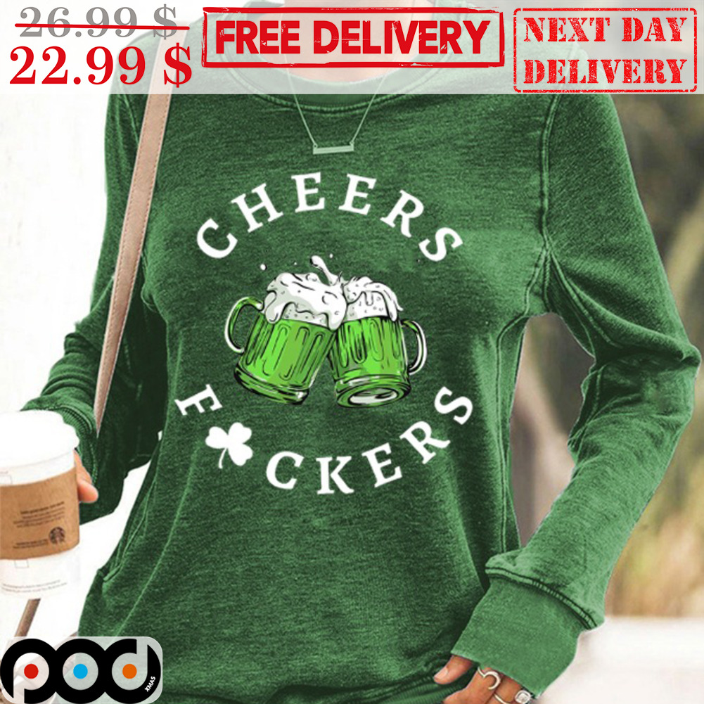 Beers Cheers Fuckers St Patrick's Day Shirt